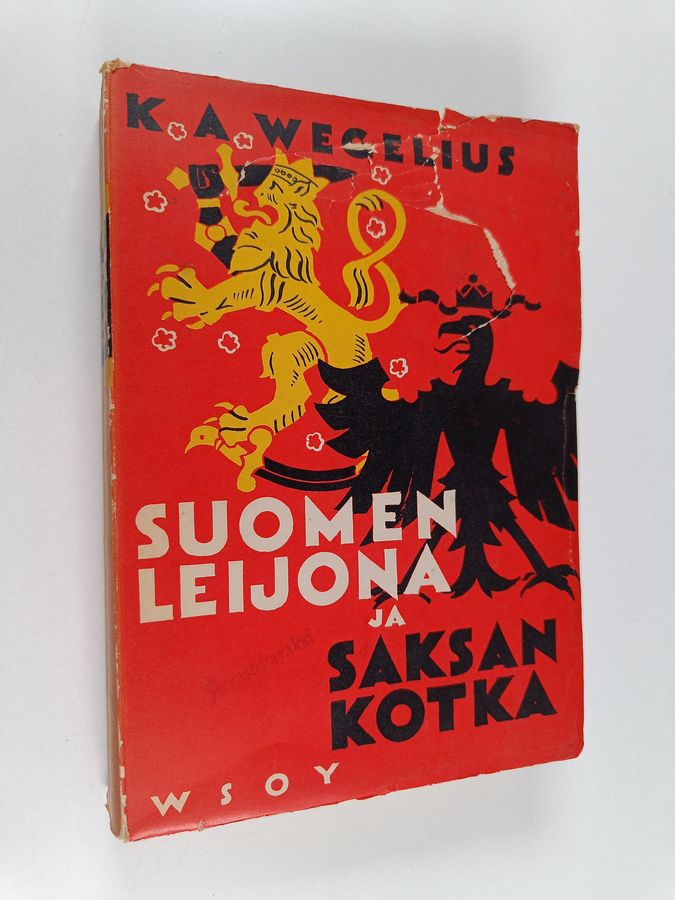 K. A. Wegelius : Suomen leijona ja Saksan kotka : aseveljeyden historiaa 1914-1918