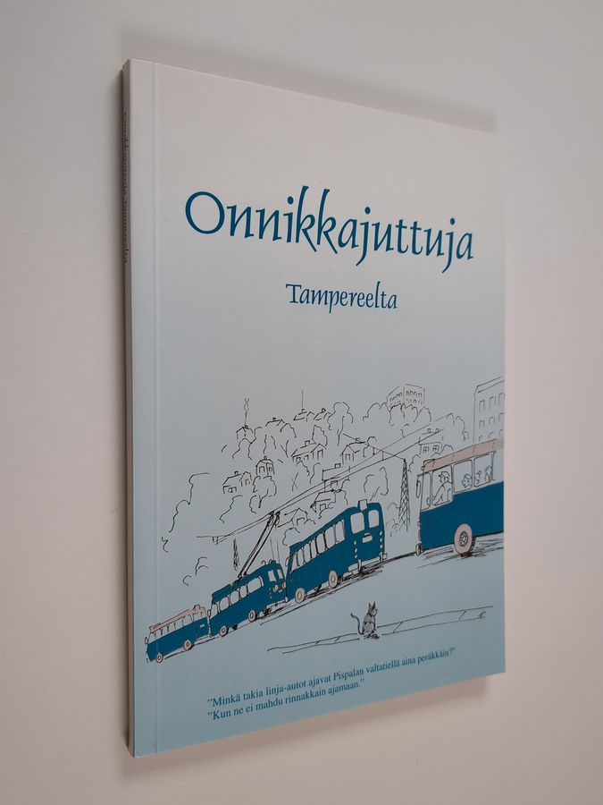 Onnikkajuttuja Tampereelta : tarinoita, vitsejä, sutkauksia ja muistelmia liikennelaitoksen taipaleelta