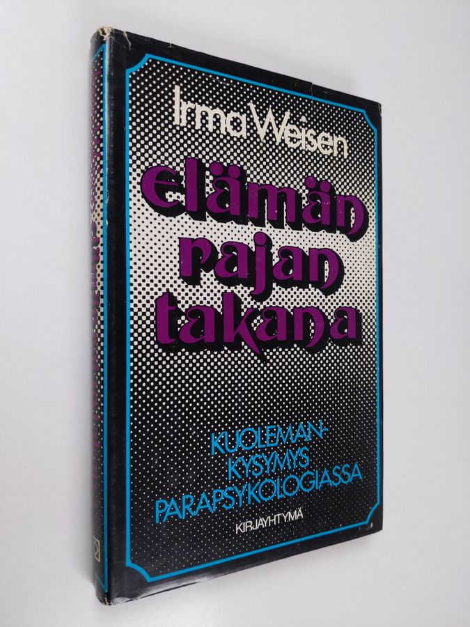 Irma Weisen : Elämän rajan takana : kuolemankysymys parapsykologiassa