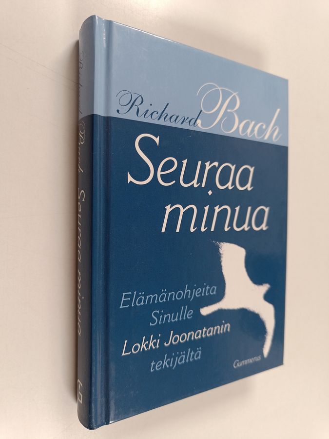 Richard Bach : Seuraa minua - Elämänohjeita Sinulle Lokki Joonatanin tekijältä