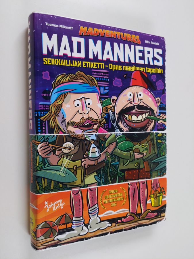 Tuomas ym. Milonoff : Mad manners : seikkailijan etiketti : opas maailman tapoihin