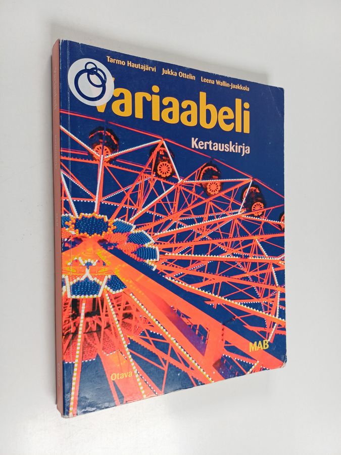 Tarmo Hautajärvi & Jukka Ottelin ym. : Variaabeli Kertauskirja : lukion lyhyen matematiikan kertausta ylioppilastehtävien avulla