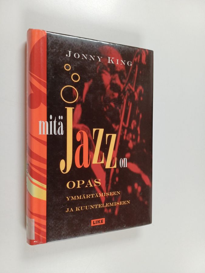 Jonny King : Mitä jazz on : opas ymmärtämiseen ja kuuntelemiseen