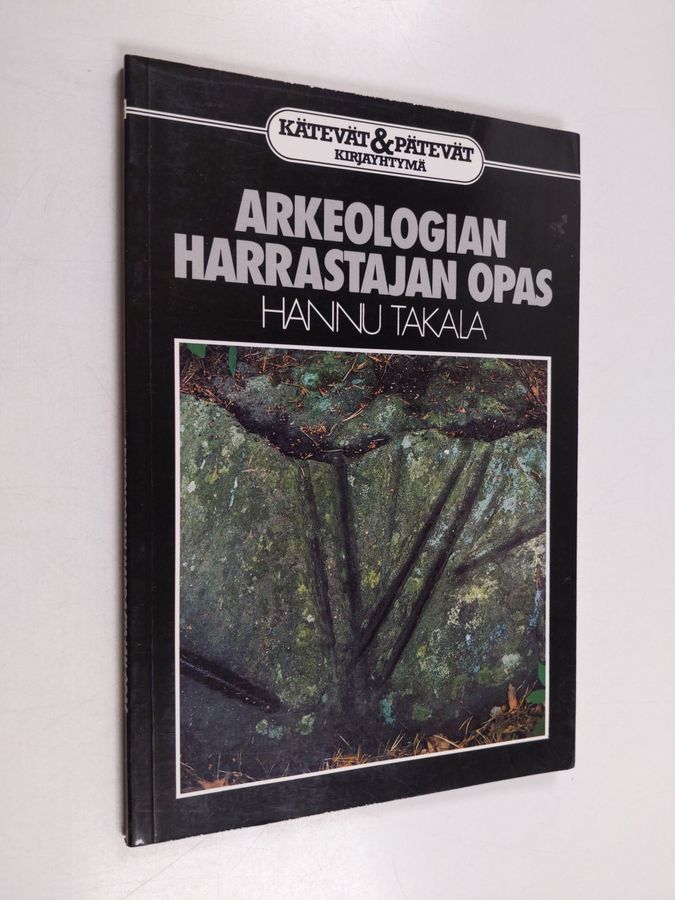 Hannu Takala : Arkeologian harrastajan opas