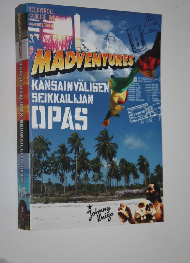 Tuomas Milonoff : Madventures : kansainvälisen seikkailijan opas