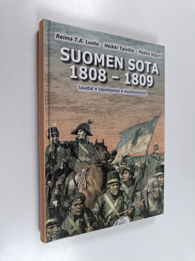 Reima T. A. Luoto : Suomen sota 1808-1809 : taustat, tapahtumat, muistomerkit (signeerattu)