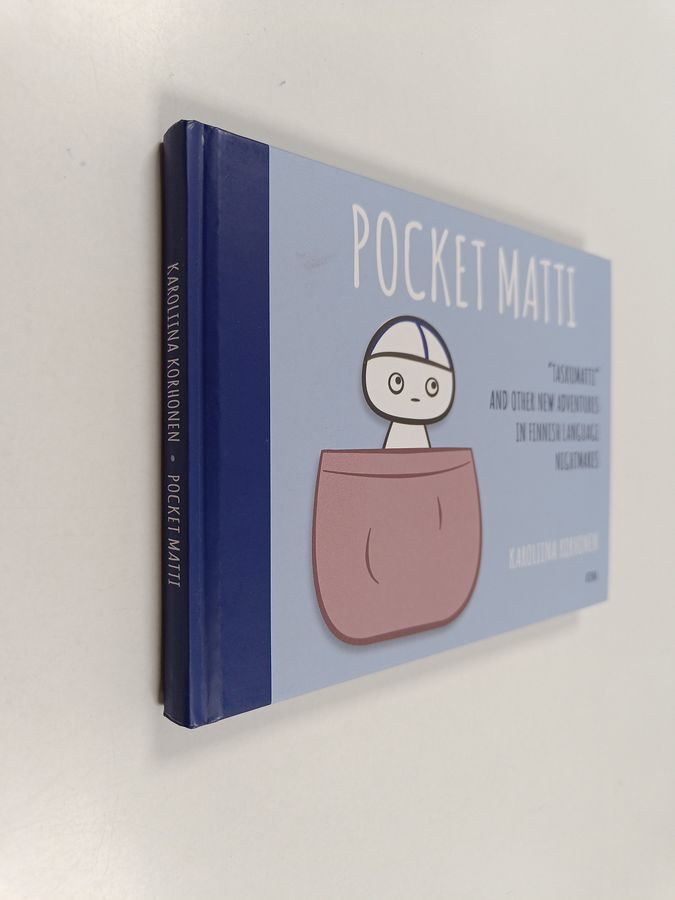 Karoliina Korhonen : Pocket Matti : "Taskumatti" and other new adventures in Finnish language nightmares