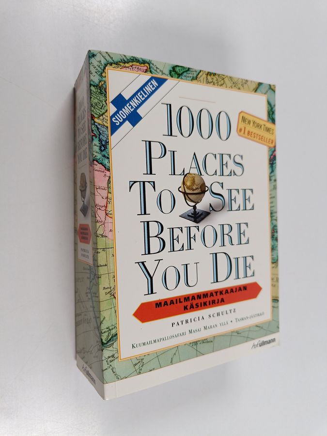 Patricia Schultz : 1000 places to see before you die = Maailmanmatkaajan käsikirja