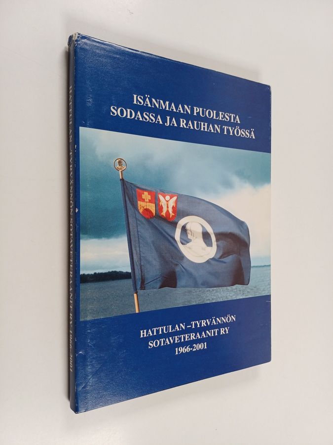 Isänmaan puolesta sodassa ja rauhan työssä : Hattulan-Tyrvännön sotaveteraanit ry:n ja naisjaoston historia 1966-2001