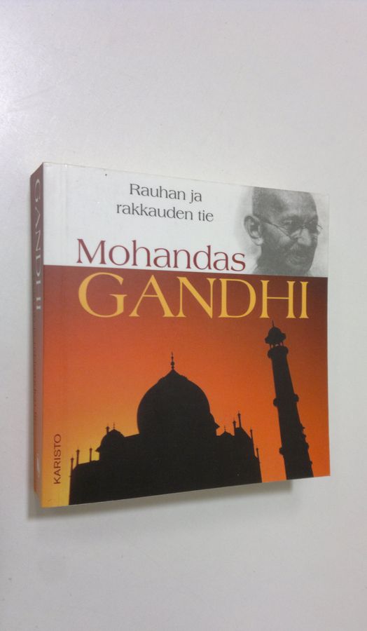 Mohandas Gandhi : Rauhan ja rakkauden tie