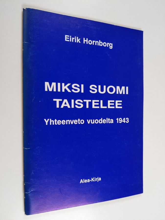 Eirik Hornborg : Miksi Suomi taistelee : johdatusta jatkosotaan historian valossa