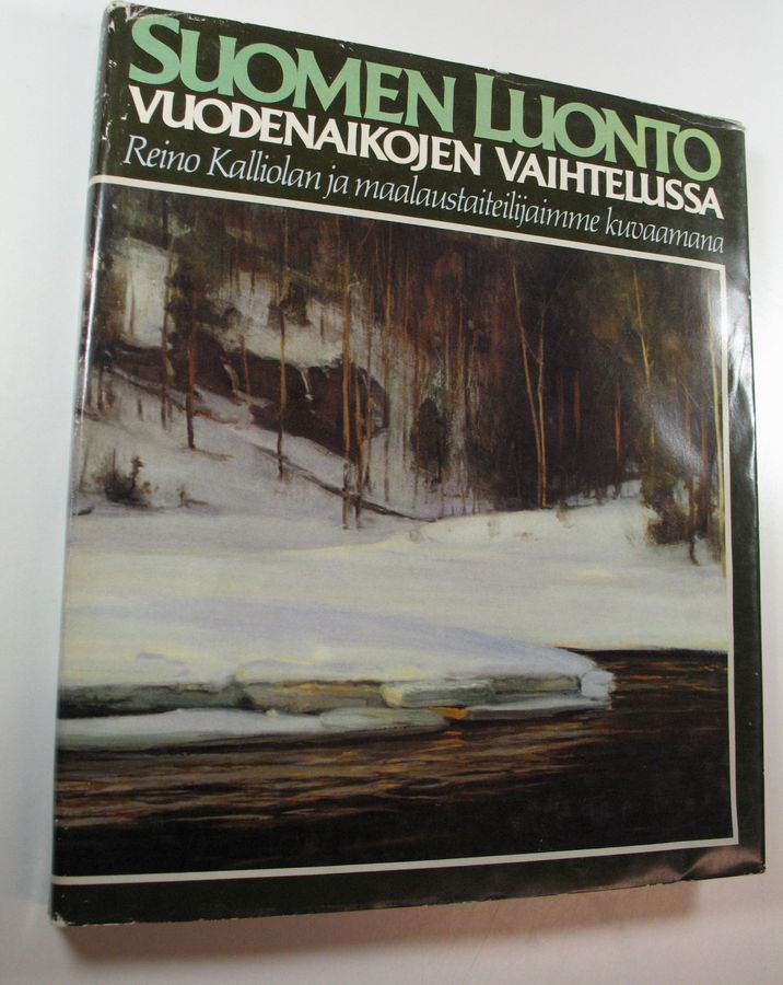 Reino Kalliola : Suomen luonto vuodenaikojen vaihtelussa : Reino Kalliolan ja maalaustaiteilijaimme kuvaamana